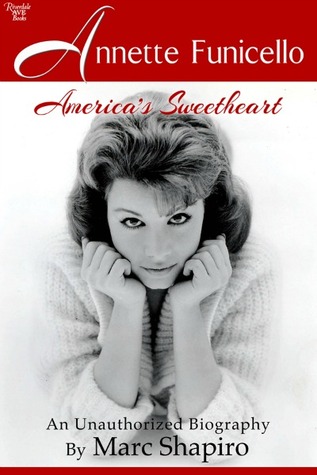 Annette Funicello: America's Sweetheart: An Unauthorized Biography (Kindle Edition)