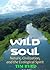 Wild Soul: Nature, Civilization, and the Ecological Spirit