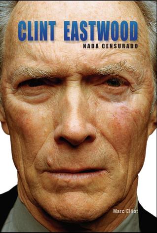 Clint Eastwood: Nada Censurado