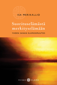 Suorituselämästä merkityselämään: Yhden sanan elämänmuutos