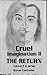 The Return (Cruel Imaginati...