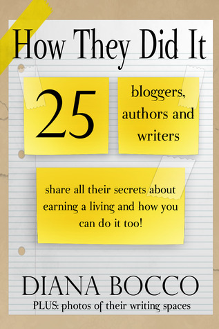 How They Did It: 25 bloggers, authors and writers share all their secrets