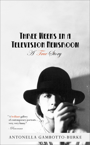 Three Weeks in a Television Newsroom: A True Story
