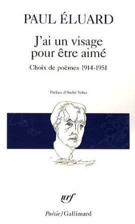 J'ai un visage pour être aimé : choix de poèmes 1914 - 1951