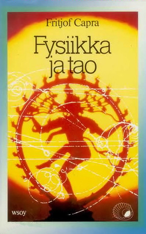 Fysiikka ja tao: tutkimus nykyajan fysiikan ja itämaisen mystiikan yhteneväisyyksistä