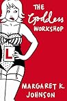 The Goddess Workshop by Margaret K.  Johnson