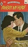 Inherit My Heart by Mary Burchell Inherit My Heart by Mary Burchell