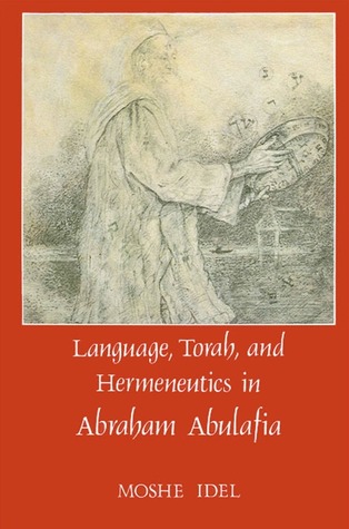 Language, Torah, and Hermeneutics in Abraham Abulafia (Suny Series in Judaica, Hermeneutics, Mysticism and Religion) (English and Hebrew Edition)