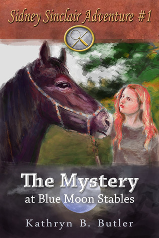 The Mystery at Blue Moon Stables (Sidney Sinclair Adventure Series #1)
