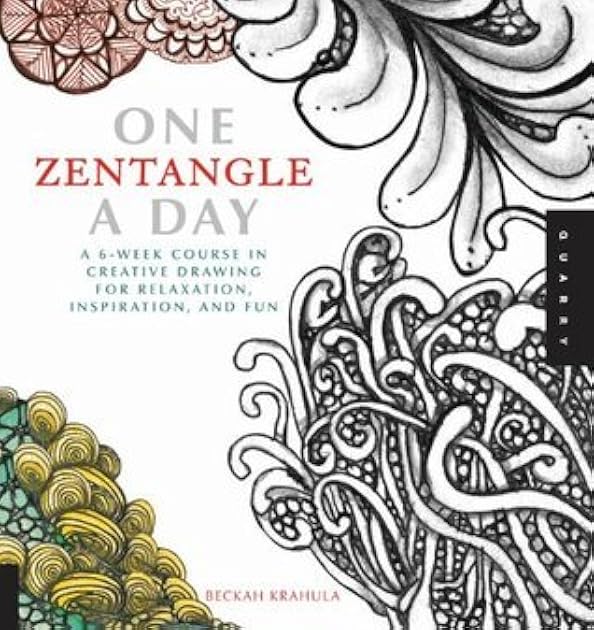 One Zentangle A Day: A Six Week Course in Creative