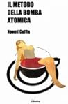Il metodo della bomba atomica by Noemi Cuffia
