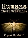 Humans and Their Creations Humans and Their Creations