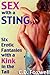 Sex with a Sting: Six Erotic Fantasies with a Kink in the Tail