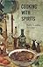 Cooking with spirits: Recip...