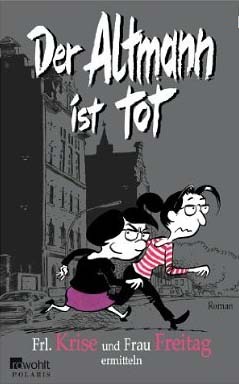 Der Altmann ist tot (Frl. Krise und Frau Freitag ermitteln, #1)