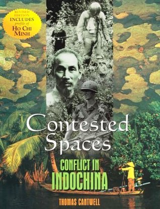 Contested Spaces: Conflict In Indochina (Revised Edition)