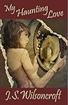 My Haunting Love by J.S. Wilsoncroft