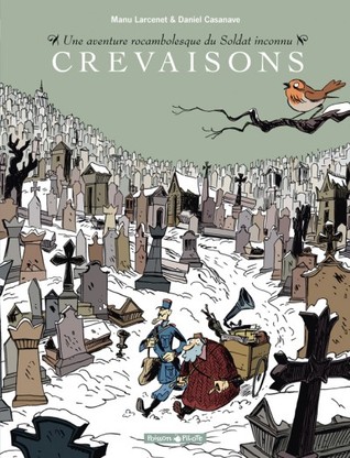 Crevaisons : Une aventure rocambolesque du soldat inconnu (Hardcover)