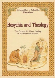 Hesychia and Theology: The Context of Man's Healing in the Orthodox Chuch (Paperback)
