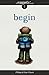 Begin (The Growly Books, #1)