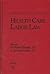 Health Care Labor Law: Labor Relations, Collective Bargaining, Arbitration, Eec..