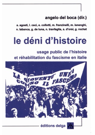 Le déni d'histoire. Usage public de l’histoire et réhabilitation du fascisme en Italie