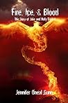 Fire, Ice, & Blood- The Story of Jake and Holly Book I