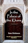 In the Palace of the Khans by Peter Dickinson