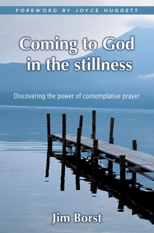 Coming to God in the Stillness: Discovering the Power of Comtemplative Prayer
