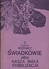 Świadkowie, albo Nasza mała stabilizacja Świadkowie, albo Nasza mała stabilizacja