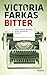 Bitter by Victoria Farkas
