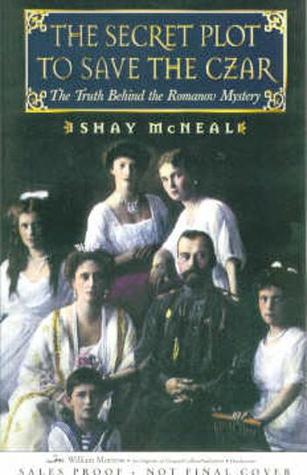 The Secret Plot to Save the Tsar: The Truth Behind the Romanov Mystery (Hardcover)