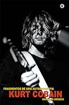 Kurt Cobain: Fragmentos de uma Autobiografia