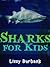 Sharks for Kids by Lizzy Burbank