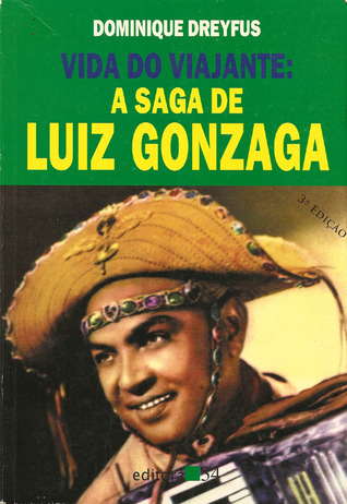 Vida do viajante: A saga de Luiz Gonzaga (Coleção Ouvido musical) (Portuguese Edition)