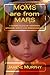 Moms are from Mars: a savory blend of memories, opinions, advice and ridiculousness