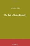 The Tale of Betsy Butterfly by Arthur Scott Bailey The Tale of Betsy Butterfly by Arthur Scott Bailey