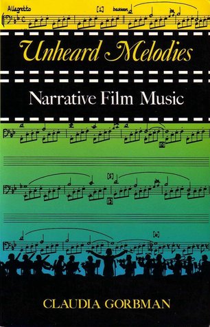 Unheard Melodies: Narrative Film Music (Paperback)