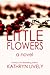 Little Flowers by Kathryn Lively Little Flowers by Kathryn Lively