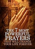 The 7 Most Powerful Prayers That Will Change Your Life Forever
