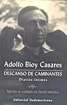 Descanso de caminantes. Diarios íntimos by Adolfo Bioy Casares