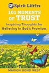 101 Moments of Trust: Inspiring Thoughts for Believing in God's Promises