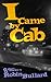 I Came by Cab