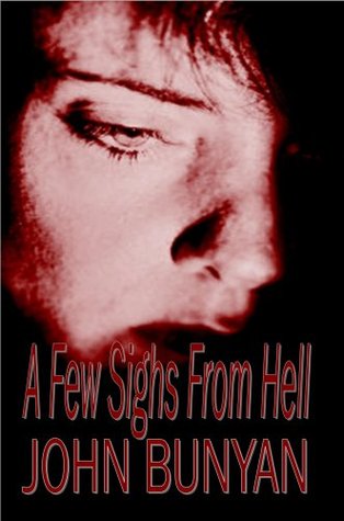 A Few Sighs From Hell (Or The Groans Of The Damned Soul) (Puritan Classics) (Puritan Classics)