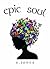 epic soul by S.  Jones