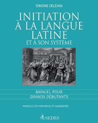Initiation à la langue latine et à son système (Hardcover)