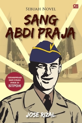 Sang Abdi Praja: Sebuah Novel