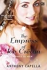 The Empress of Ice Cream - Semanis Es Krim by Anthony Capella The Empress of Ice Cream - Semanis Es Krim by Anthony Capella