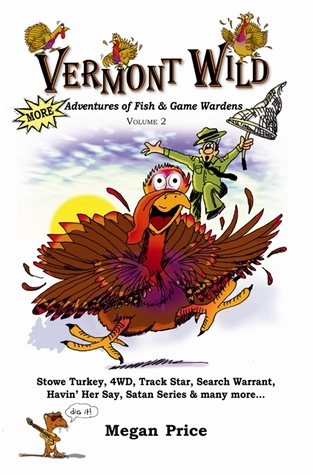 Vermont Wild: More Adventures of Vermont Fish and Game Wardens (Vol. 2)