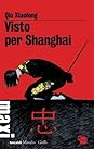 Visto per Shanghai by Qiu Xiaolong